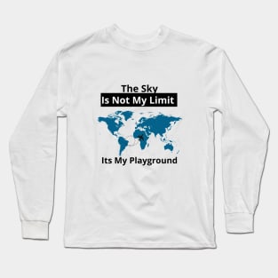 The Sky Is Not My Limit Its My Playground Long Sleeve T-Shirt